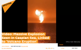 火光冲天！外媒：里海海上发生大爆炸，疑与火山喷发有关